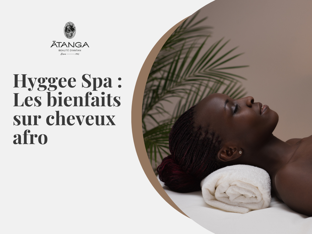 Les Bienfaits de l’Hyggee Spa pour les Cheveux Afro : Une Expérience de Bien-Être Unique